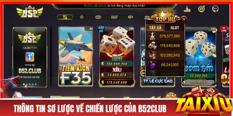 B52CLUB - “Bom Tấn” Siêu Khủng Của Làng Tài Xỉu Online Thông tin sơ lược về chiến lược của B52CLUB