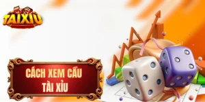 Cách Xem Cầu Tài Xỉu - Bật Mí Kinh Nghiệm Của Các Cao Nhân