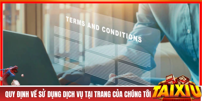 ĐIỀU KHOẢN SỬ DỤNG Quy định về sử dụng dịch vụ tại trang của chúng tôi