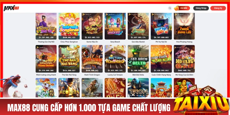 MAX88 cung cấp hơn 1.000 tựa game chất lượng