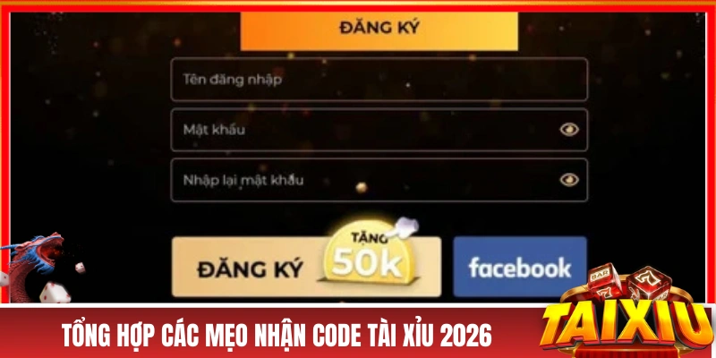 Tổng hợp các mẹo nhận code tài xỉu 2026