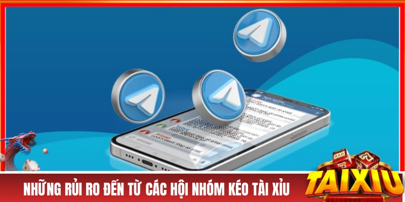 Nhóm Kéo Tài Xỉu - Lợi Ích Thực Sự Hay Là Chiêu Trò Lừa Đảo? Những rủi ro đến từ các hội nhóm kéo tài xỉu