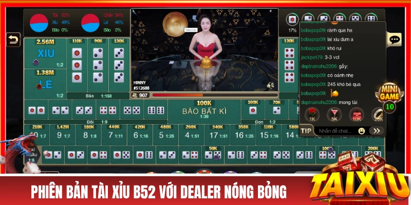 Phiên bản tài xỉu B52 với Dealer nóng bỏng