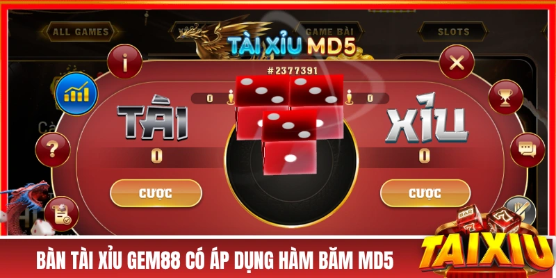 Bàn tài xỉu GEM88 có áp dụng hàm băm MD5