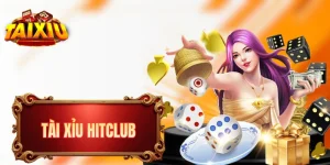 Tài Xỉu HITCLUB - Cẩm Nang Hướng Dẫn Dành Cho “Tân Binh”