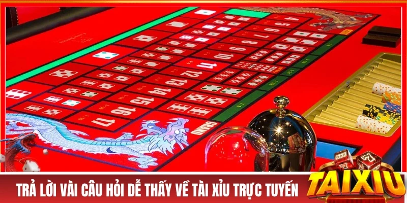 TRANG CHỦ Trả lời một vài câu hỏi dễ thấy về tài xỉu trực tuyến