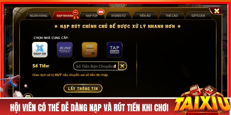 TRANG CHỦ Hội viên có thể dễ dàng nạp và rút tiền khi chơi