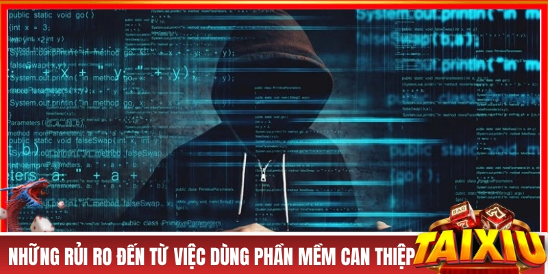 Những rủi ro đến từ việc dùng phần mềm can thiệp